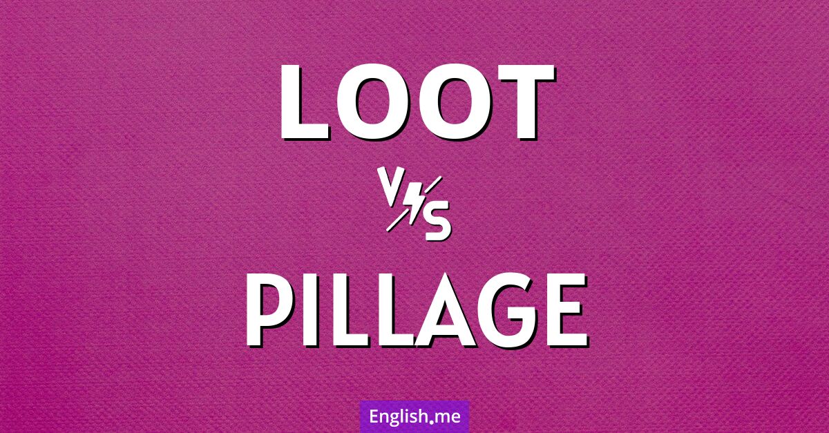 "Loot" (plündern) gegen "Pillage" (brandschatzen)