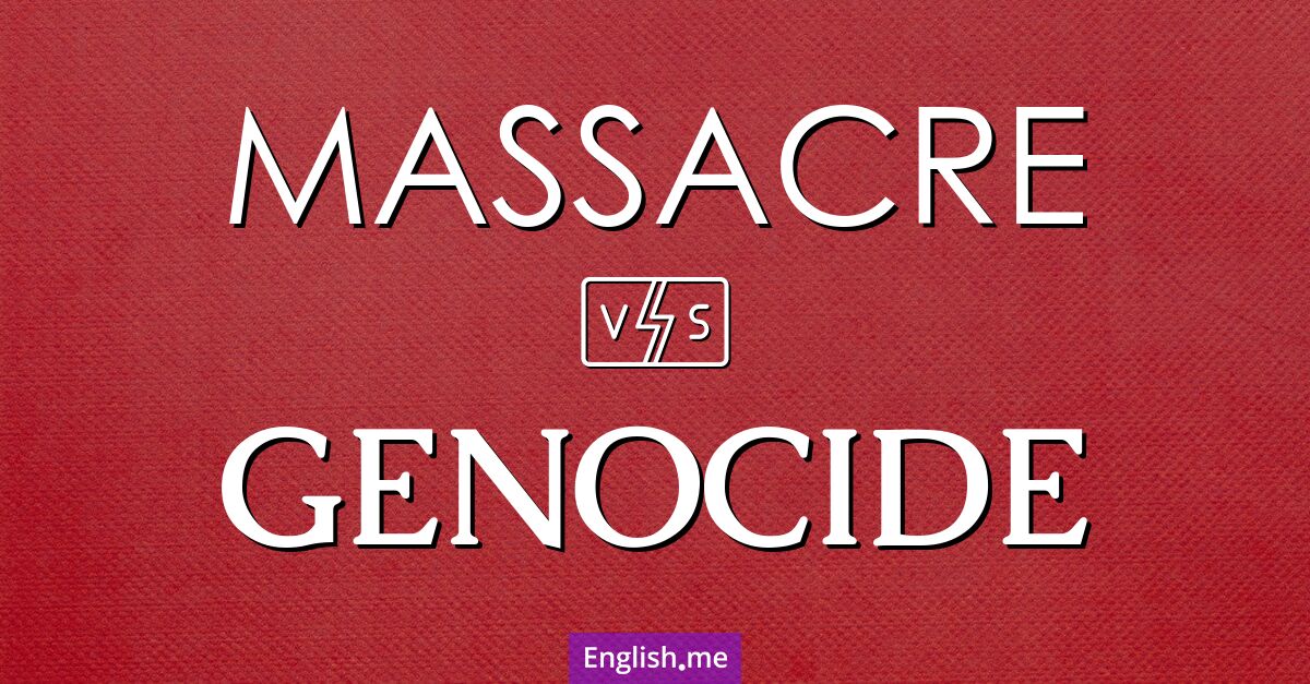 "Massacre" (Massaker) gegen "Genocide" (Genozid) "Massacre" (Massaker) gegen "Genocide" (Genozid)
