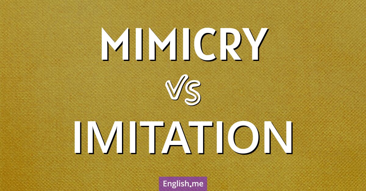 "Mimicry" (Mimikry) gegen "Imitation" (Imitation) "Mimicry" (Mimikry) gegen "Imitation" (Imitation)