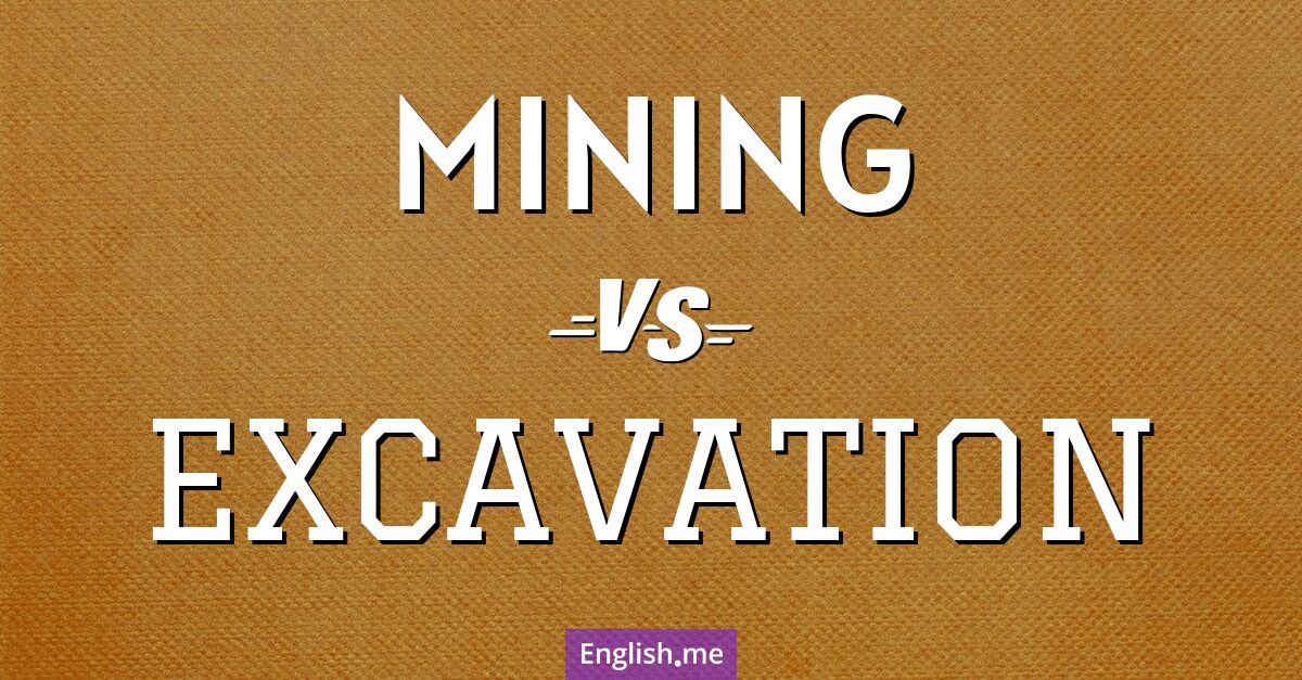 "Mining" (Bergbau) gegen "Excavation" (Ausgrabung)