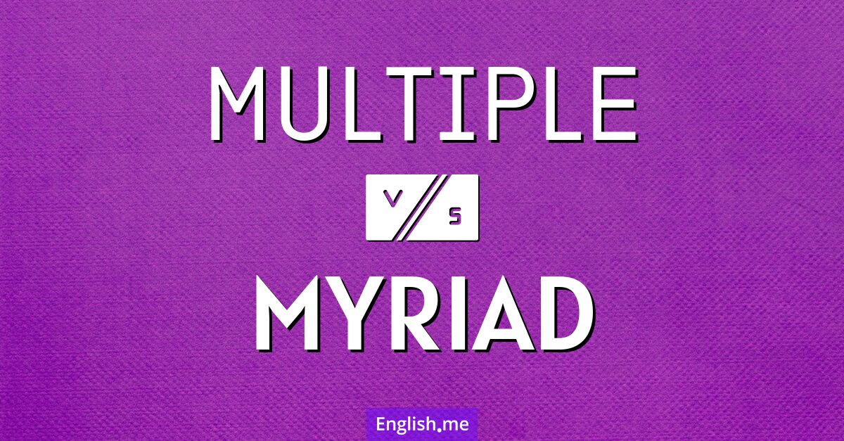 "Multiple" (mehrere) gegen "Myriad" (unzählige)