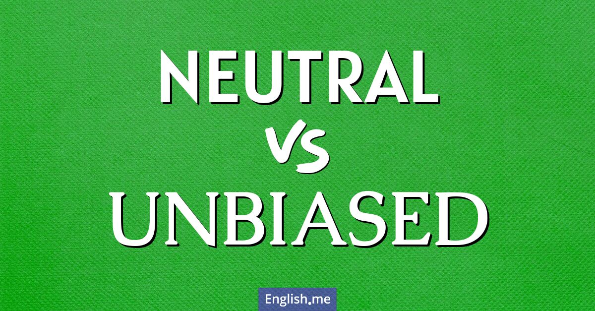 "Neutral" (neutral) gegen "Unbiased" (unvoreingenommen)
