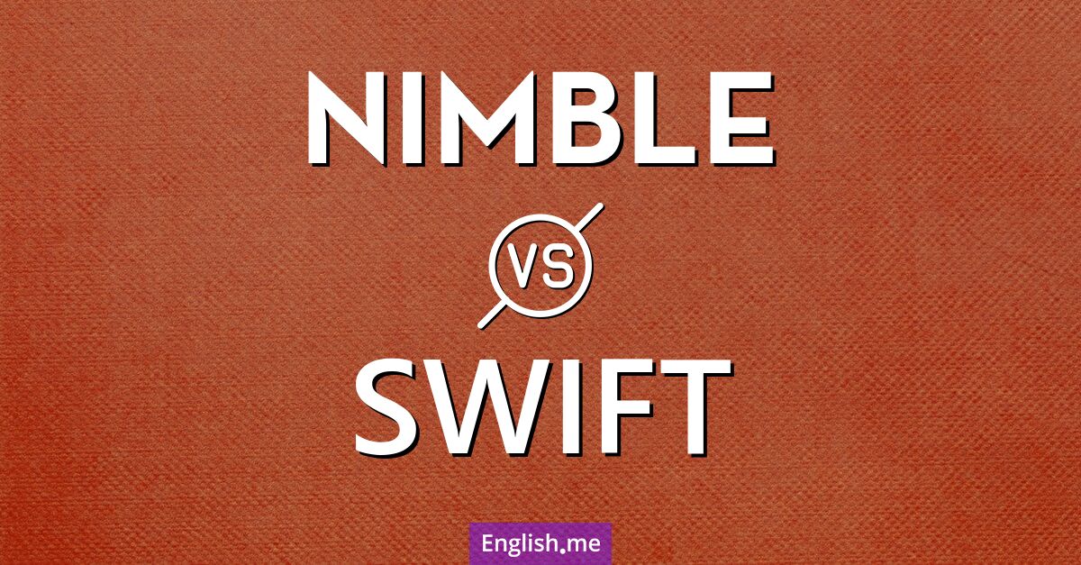 "Nimble" (flink) gegen "Swift" (schnell)