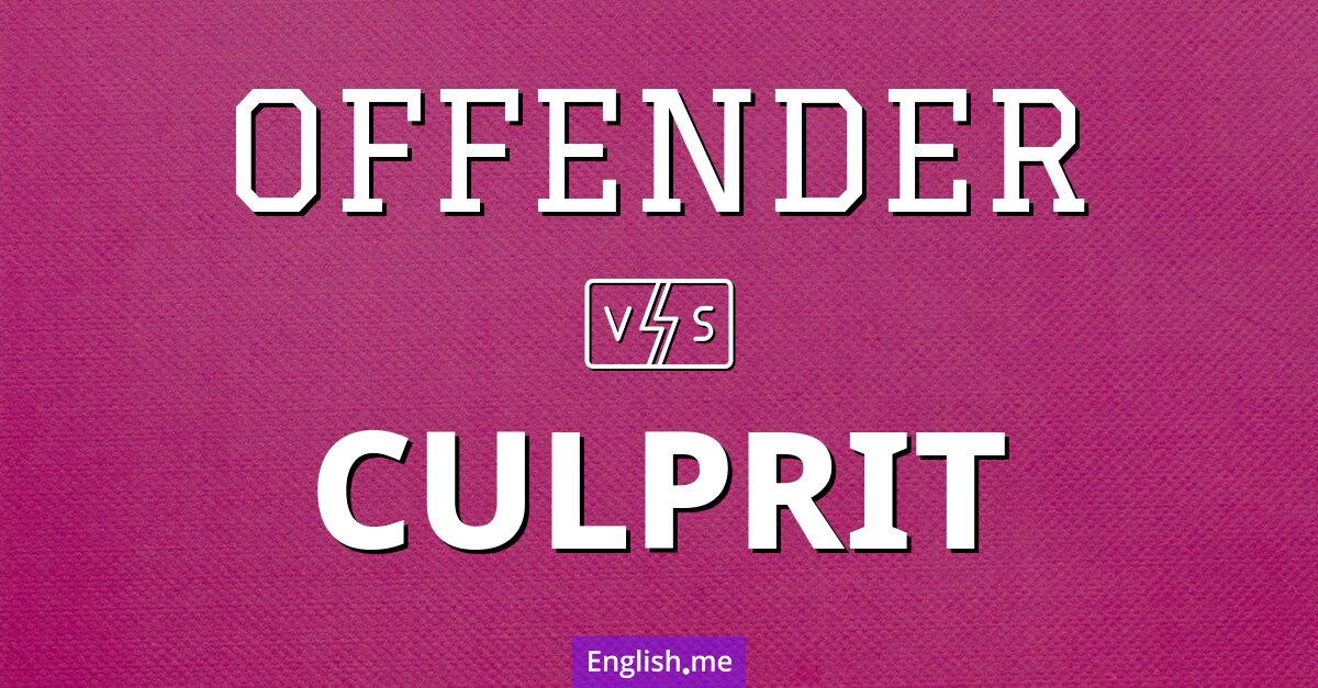 "Offender" (Straftäter) gegen "Culprit" (Übeltäter/Schuldiger)