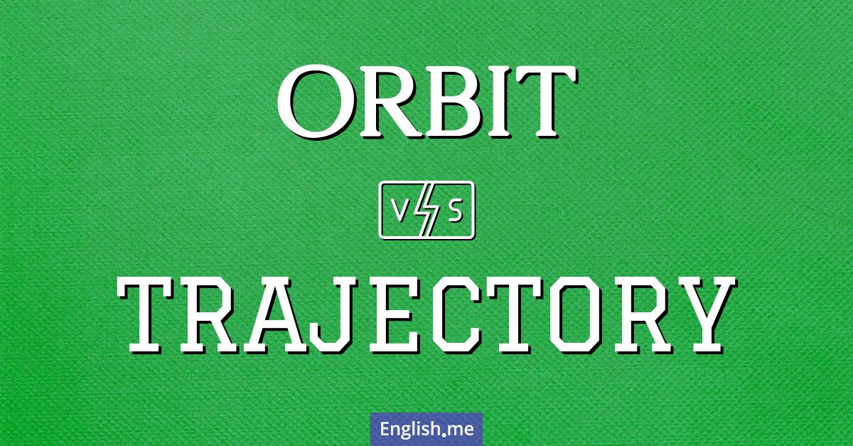 "Orbit" (Umlaufbahn) gegen "Trajectory" (Trajektorie)