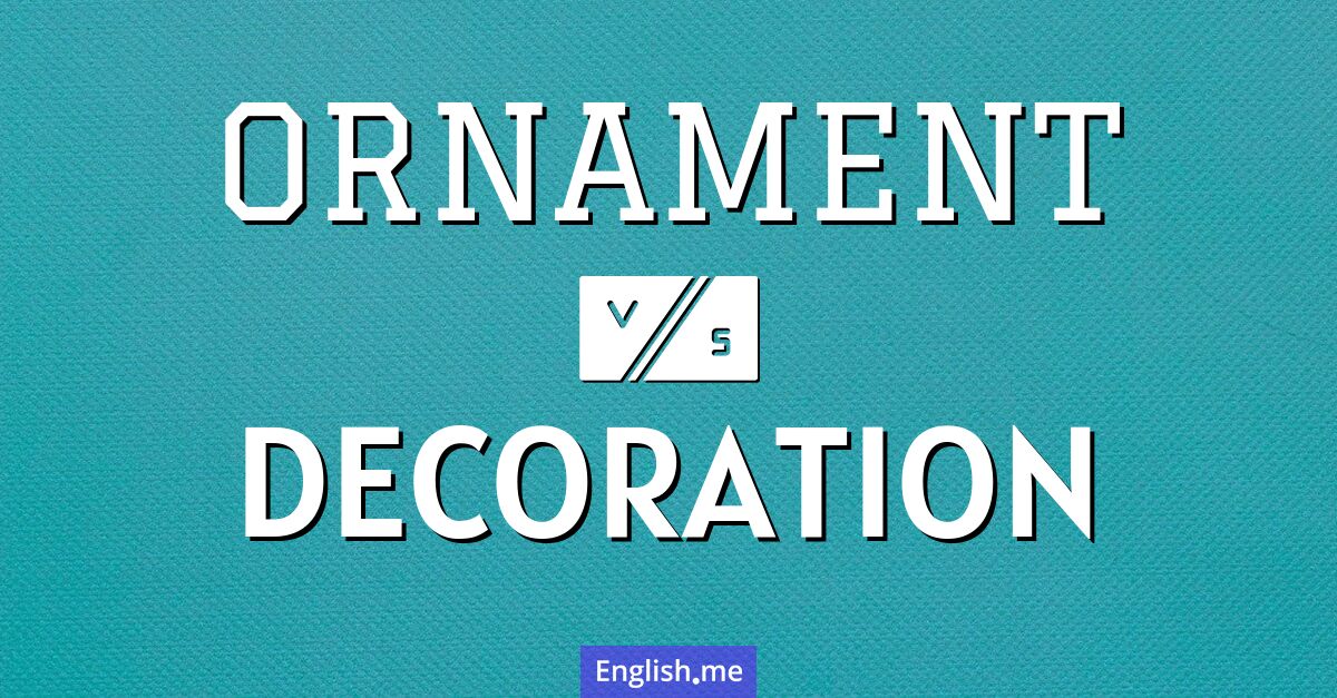 "Ornament" (Ornament) gegen "Decoration" (Dekoration)