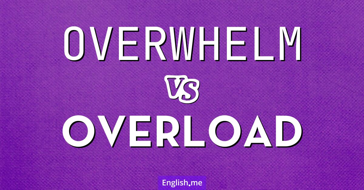 "Overwhelm" (überwältigen) gegen "Overload" (überlasten)