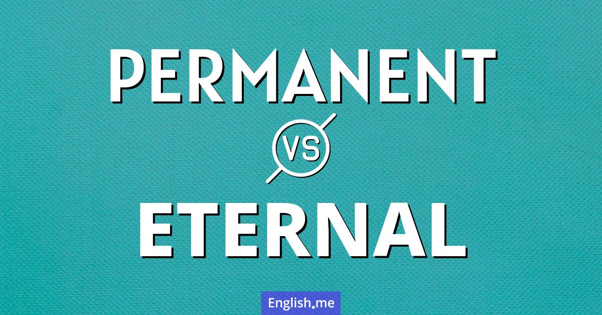 "Permanent" (permanent) gegen "Eternal" (ewig)