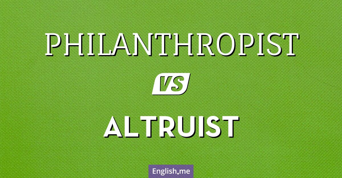 "Philanthropist" (Philanthrop) gegen "Altruist" (Altruist)