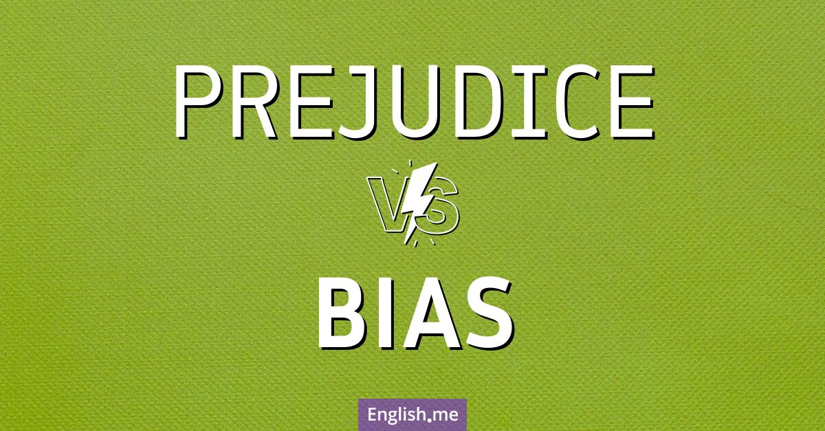 "Prejudice" (Vorurteil) gegen "Bias" (Voreingenommenheit)