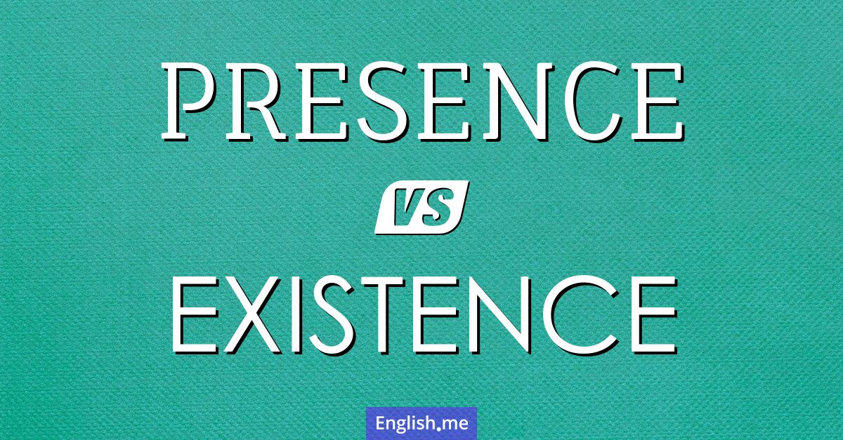 "Presence" (Präsenz) gegen "Existence" (Existenz)