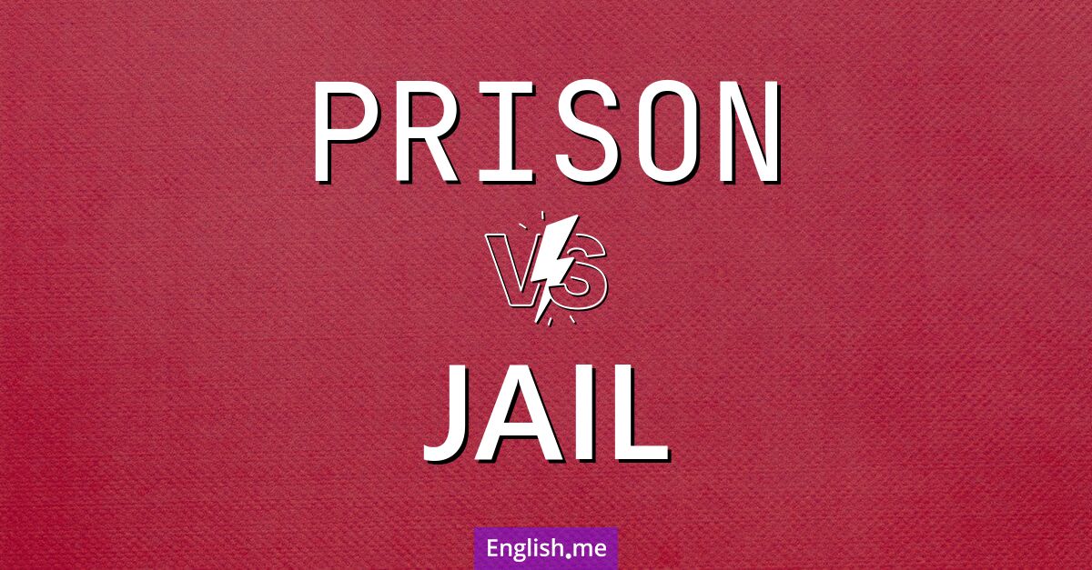 "Prison" (Gefängnis) gegen "Jail" (Gefängnis oder Haftanstalt (je nach Kontext auch 'Untersuchungsgefängnis')) "Prison" (Gefängnis) gegen "Jail" (Gefängnis oder Haftanstalt (je nach Kontext auch 'Untersuchungsgefängnis'))