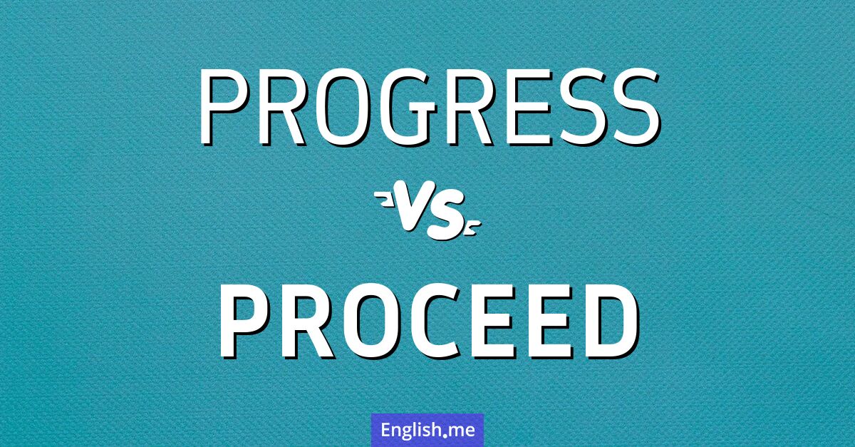 "Progress" (Fortschritt) gegen "Proceed" (fortfahren)