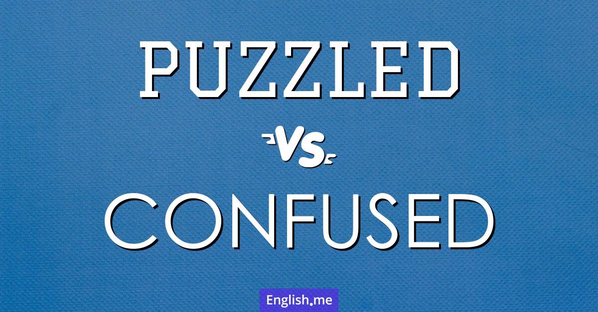 "Puzzled" (verwirrt) gegen "Confused" (verwirrt)