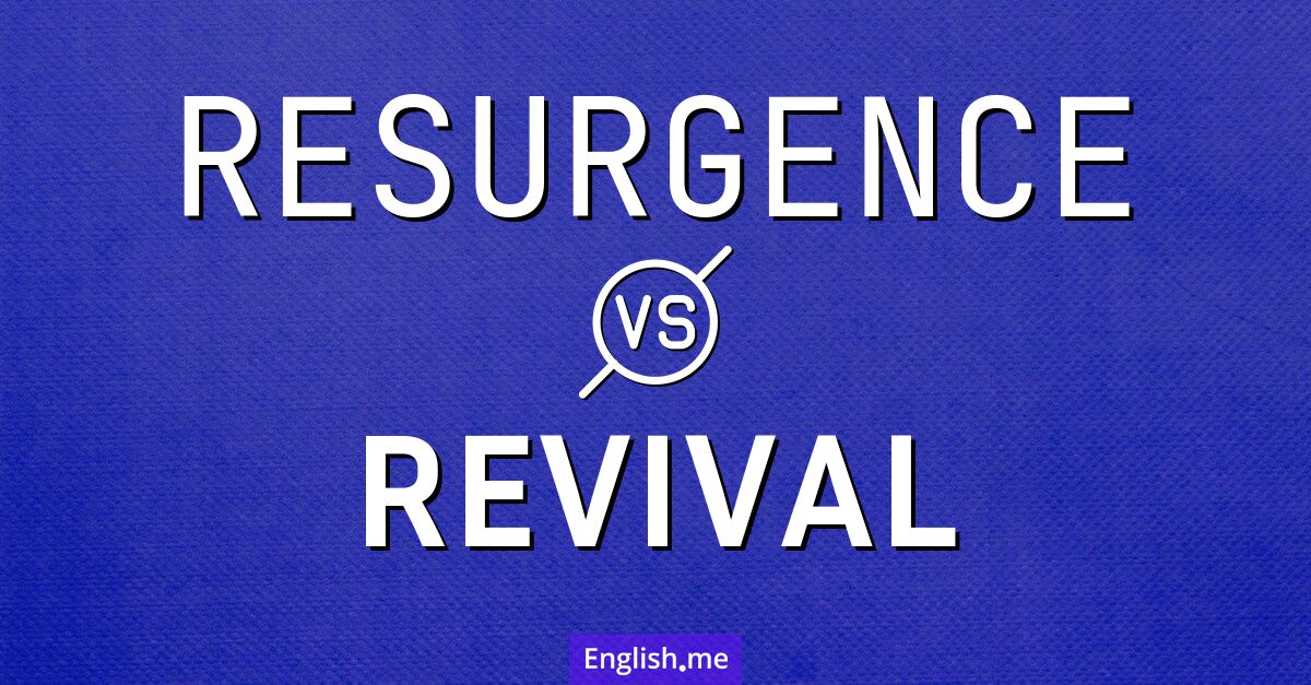 "Resurgence" (Wiederaufleben) gegen "Revival" (Wiederbelebung)