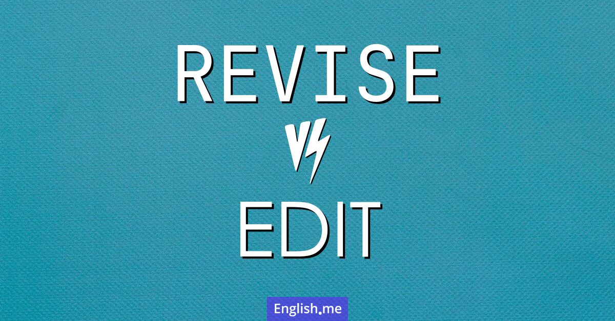 "Revise" (überarbeiten) gegen "Edit" (bearbeiten)