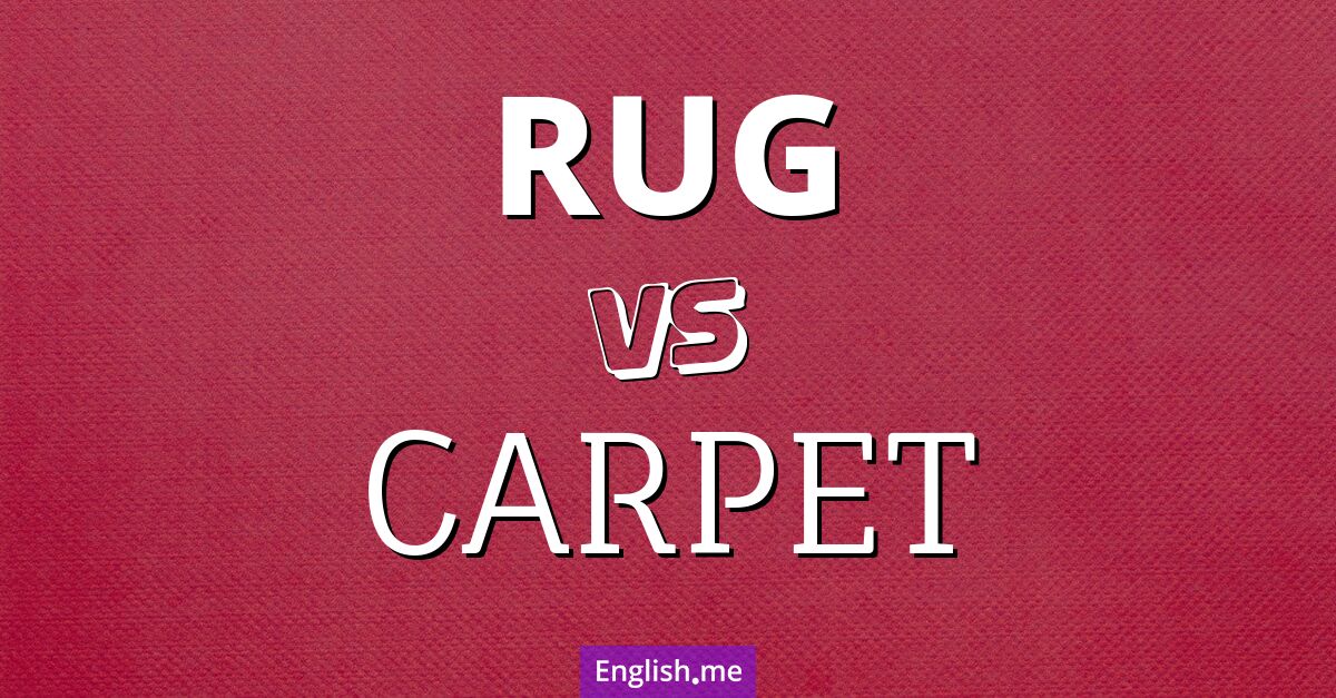 "Rug" (Vorleger) gegen "Carpet" (Teppich)