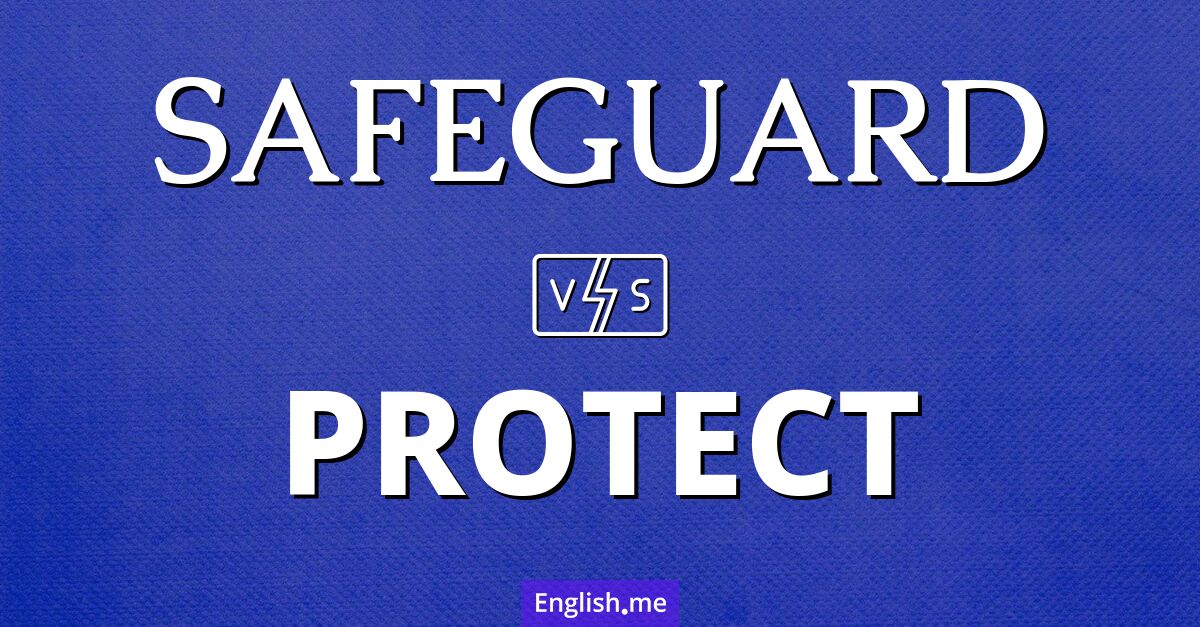 "Safeguard" (absichern) gegen "Protect" (schützen)