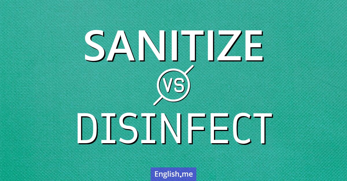 "Sanitize" (desinfizieren) gegen "Disinfect" (desinfizieren)