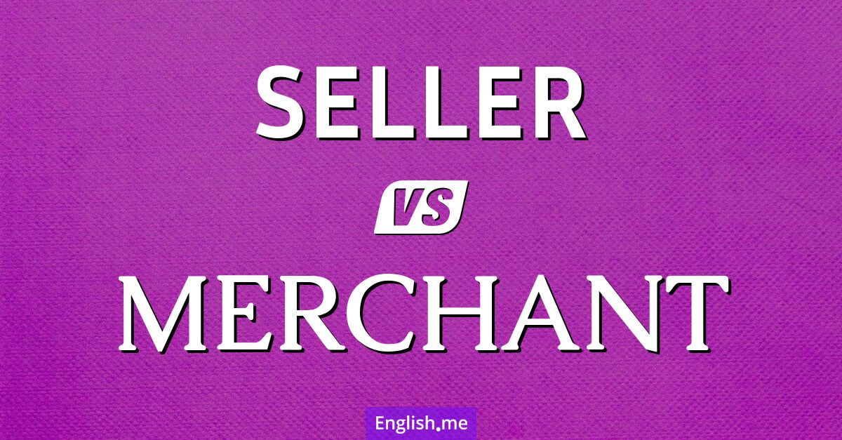 "Seller" (Verkäufer) gegen "Merchant" (Händler)