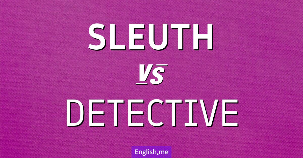 "Sleuth" (Spürnase) gegen "Detective" (Detektiv)