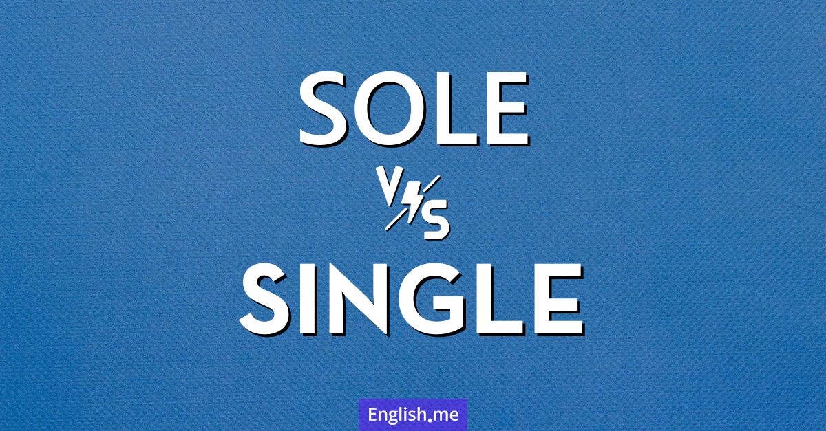 "Sole" (alleinig, einzig) gegen "Single" (einzeln, einzig)