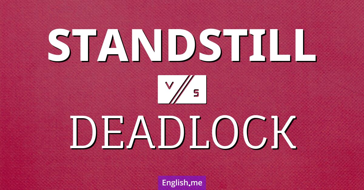 "Standstill" (Stillstand) gegen "Deadlock" (Patt)