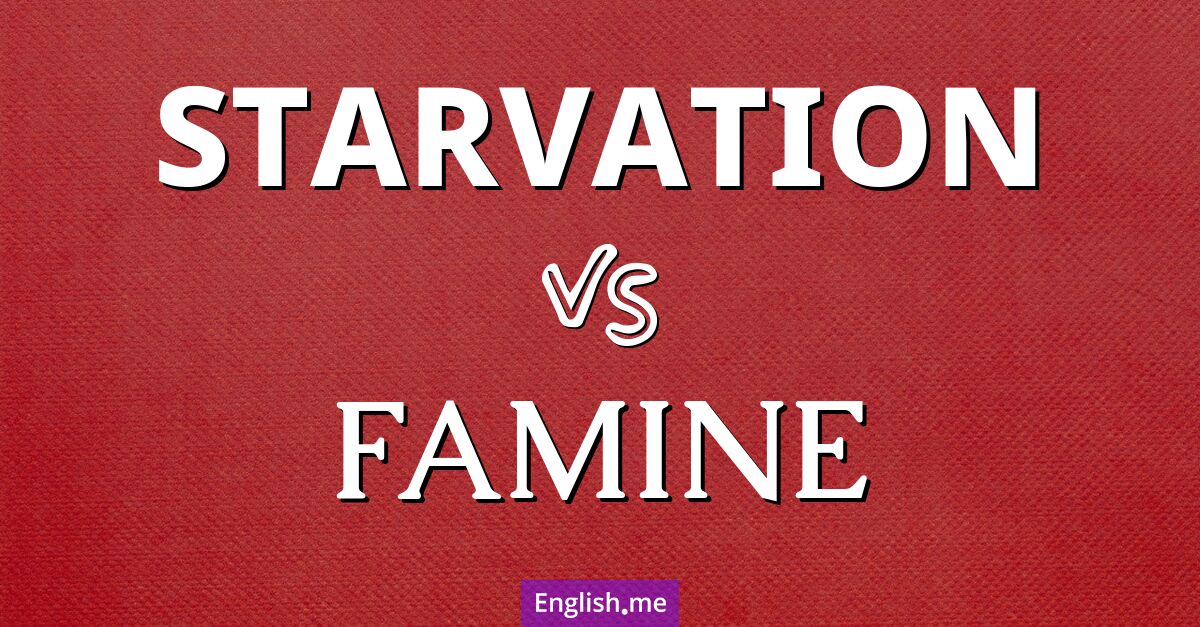 "Starvation" (Verhungern oder Hungertod) gegen "Famine" (Hungersnot)
