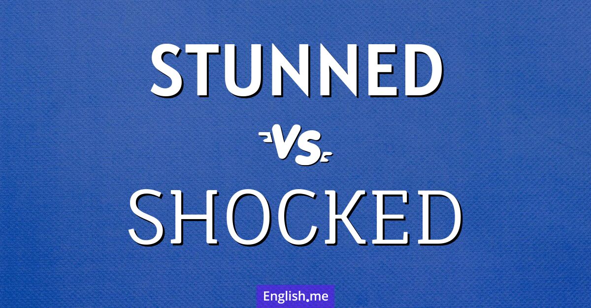 "Stunned" (verblüfft) gegen "Shocked" (schockiert)
