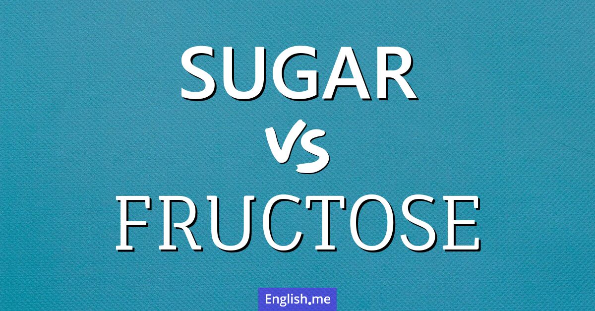 "Sugar" (Zucker) gegen "Fructose" (Fruchtzucker)