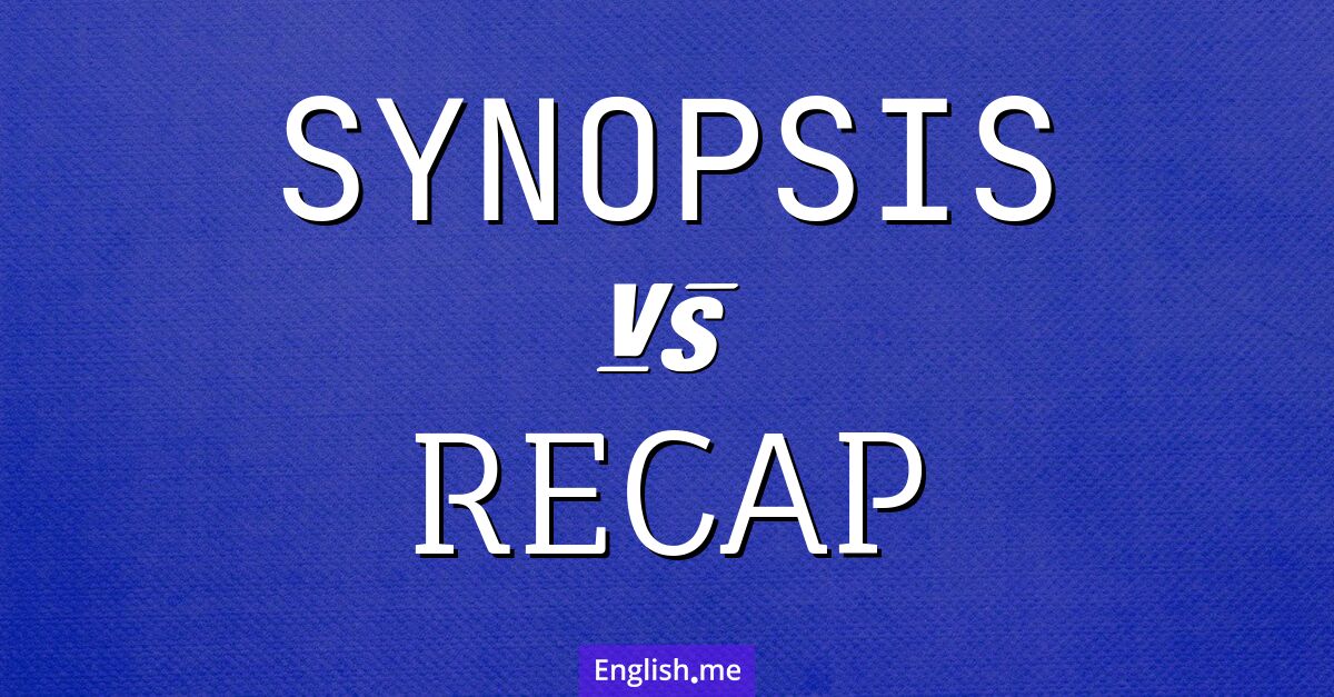 "Synopsis" (Zusammenfassung) gegen "Recap" (Zusammenfassung)