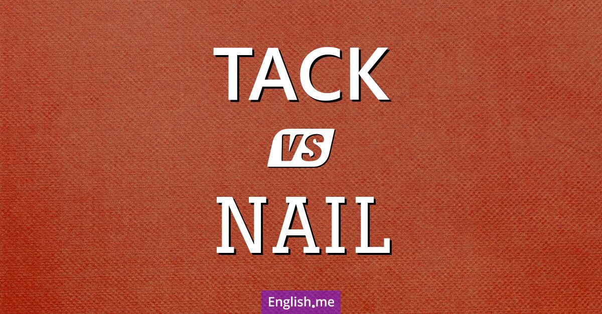 "Tack" (Reißnagel) gegen "Nail" (Nagel)