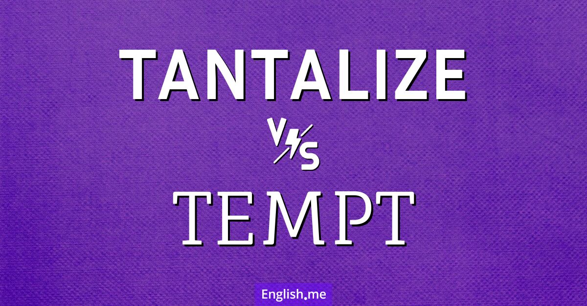 "Tantalize" (reizen) gegen "Tempt" (verführen)
