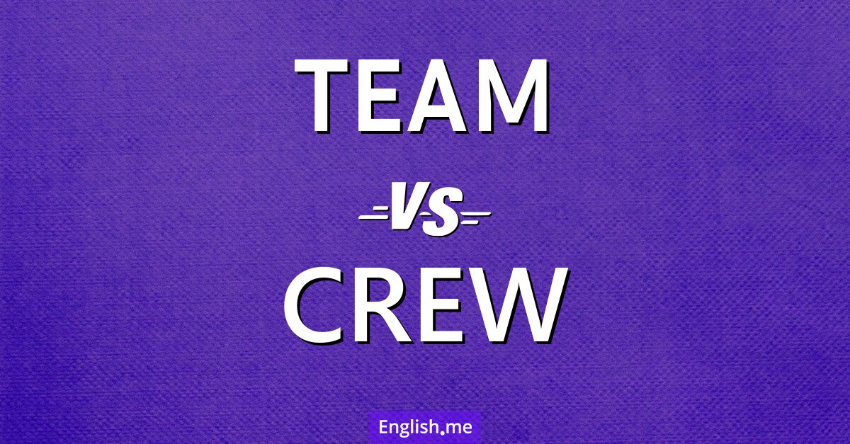"Team" (Mannschaft) gegen "Crew" (Besatzung) "Team" (Mannschaft) gegen "Crew" (Besatzung)