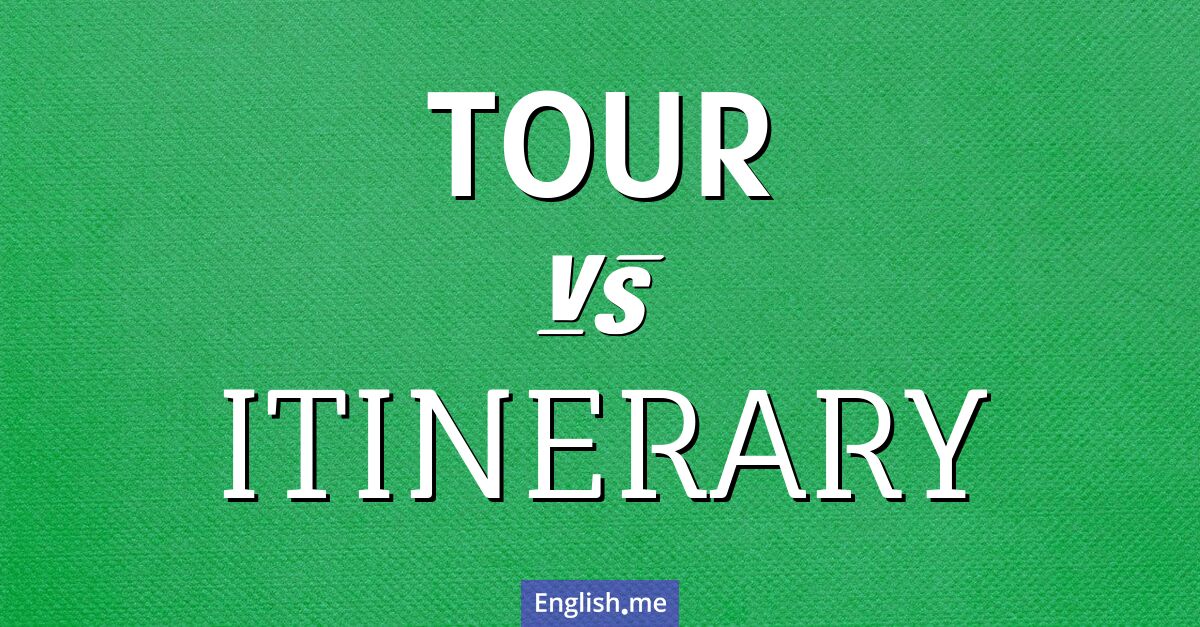 "Tour" (Tour) gegen "Itinerary" (Reiseroute)