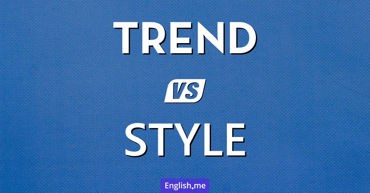 "Trend" (Trend) gegen "Style" (Stil)