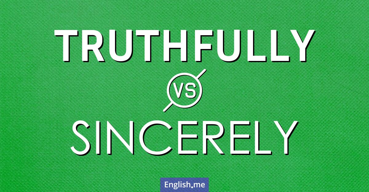 "Truthfully" (wahrheitsgemäß) gegen "Sincerely" (aufrichtig)