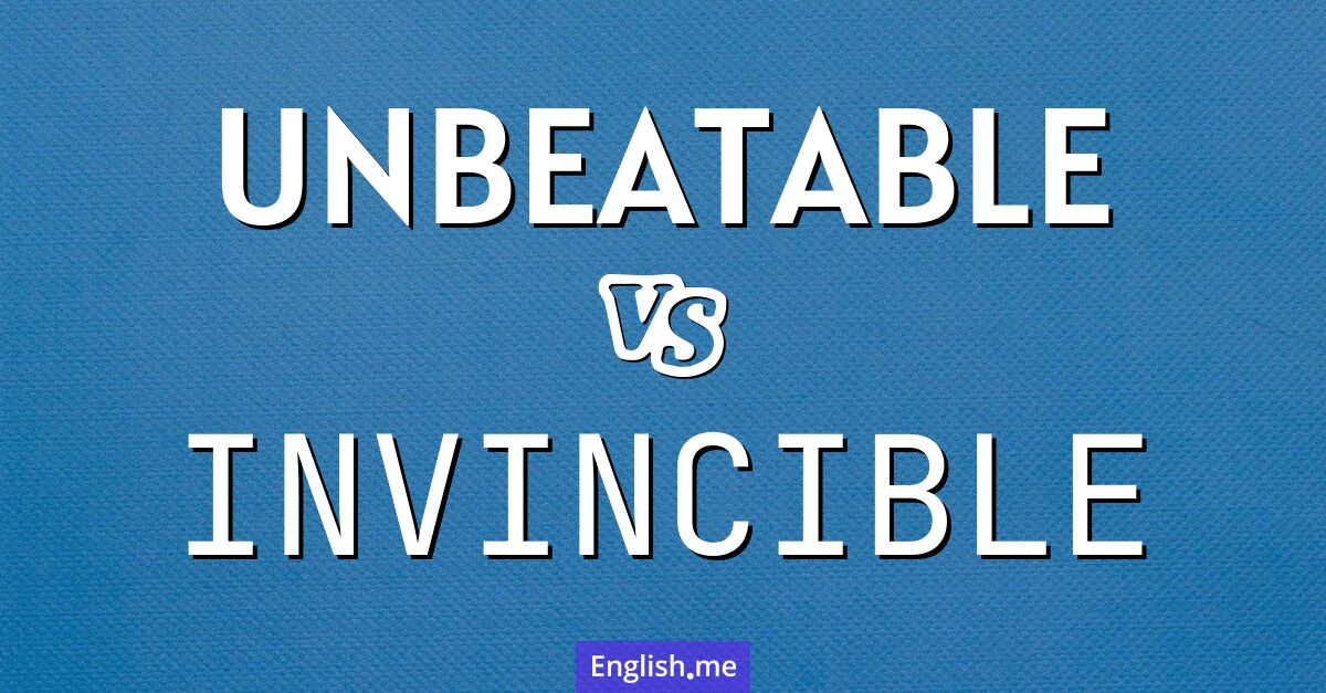 "Unbeatable" (unschlagbar) gegen "Invincible" (unbesiegbar)
