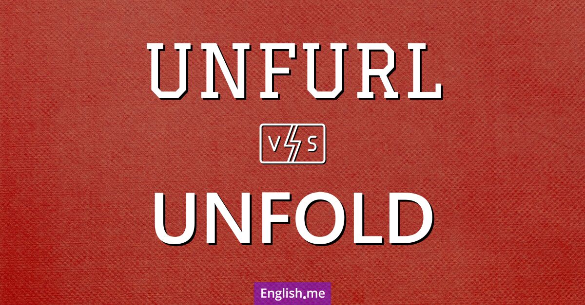 "Unfurl" (entfalten) gegen "Unfold" (entfalten)
