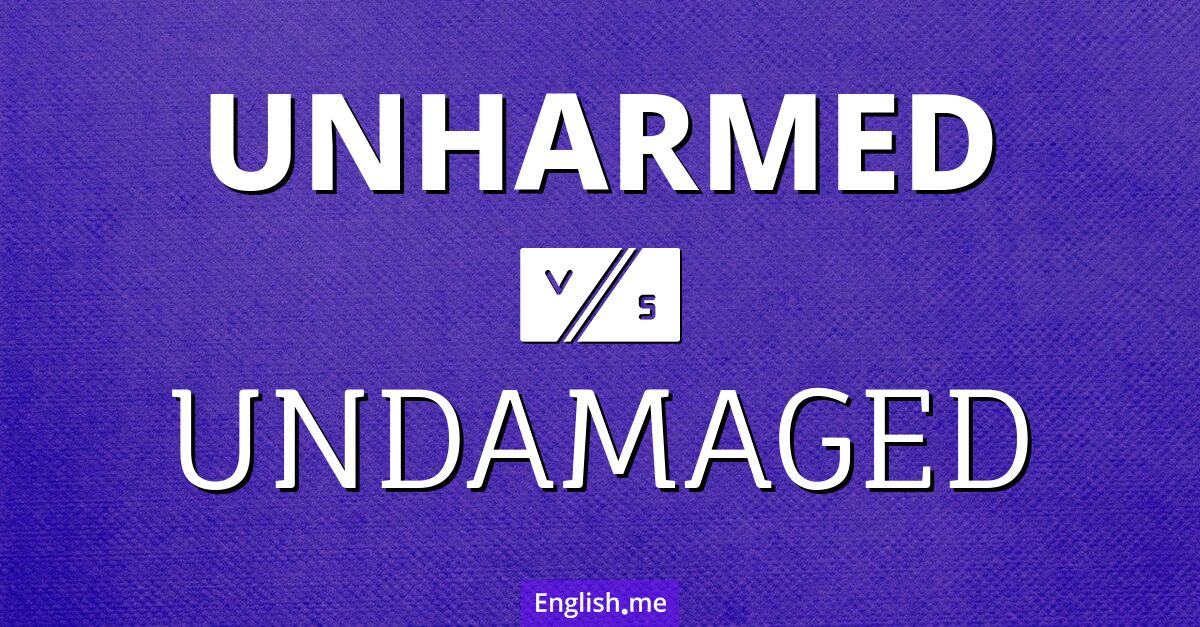 "Unharmed" (unversehrt) gegen "Undamaged" (unbeschädigt)