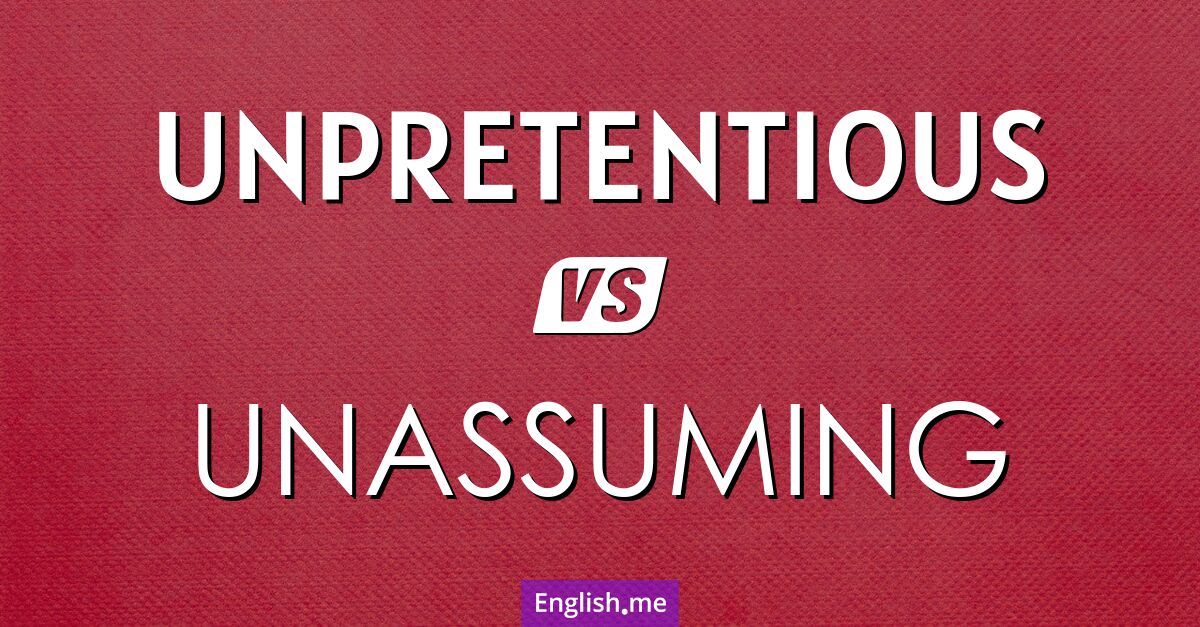 "Unpretentious" (unprätentiös) gegen "Unassuming" (bescheiden)