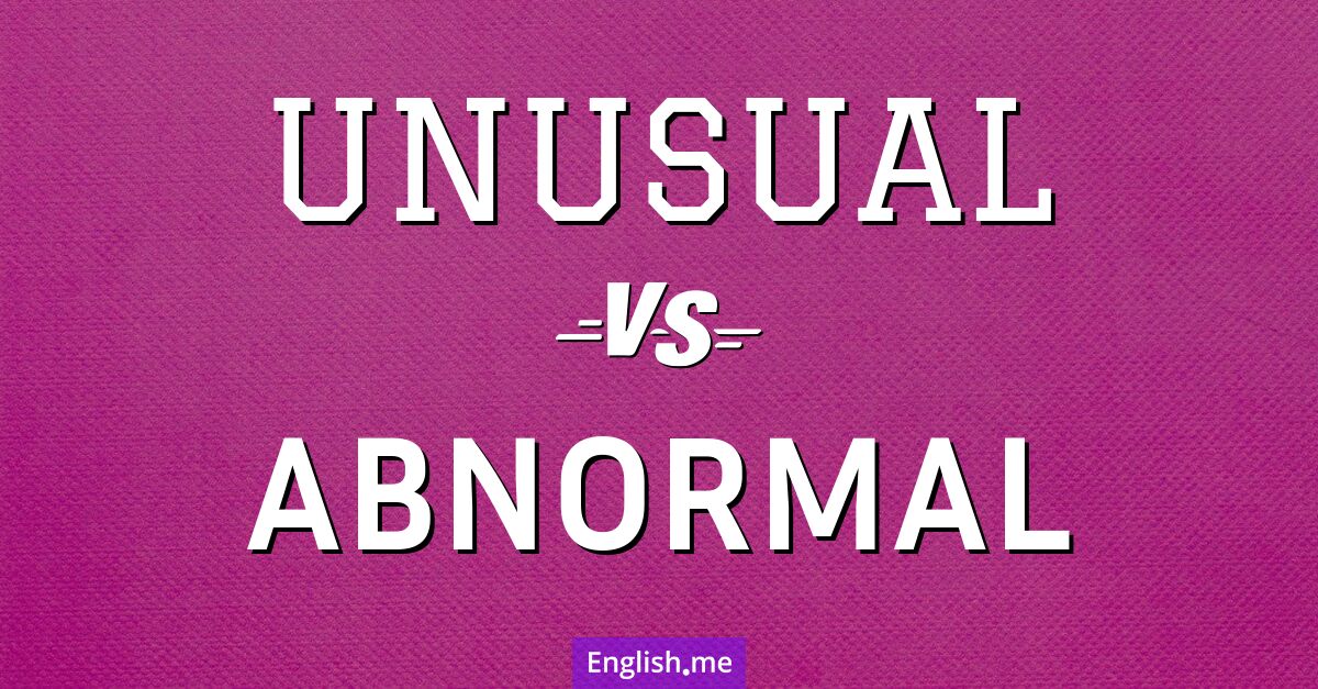 "Unusual" (ungewöhnlich) gegen "Abnormal" (abnormal)
