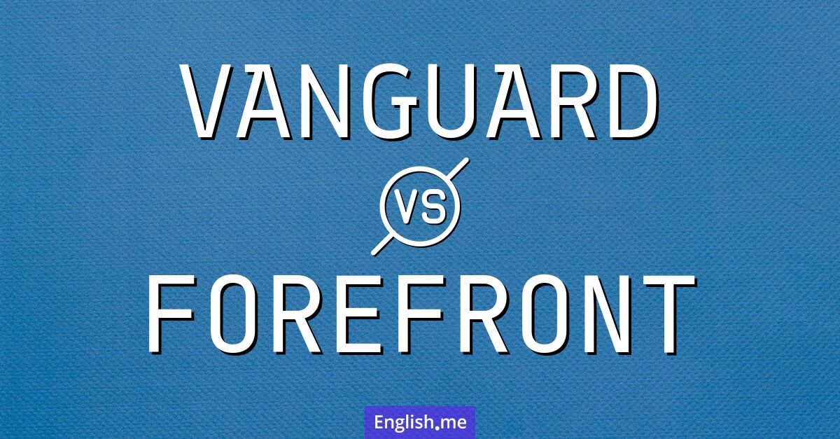 "Vanguard" (Vorhut) gegen "Forefront" (Vordergrund)