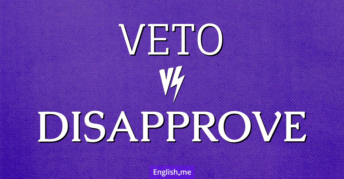 "Veto" (Veto) gegen "Disapprove" (missbilligen)