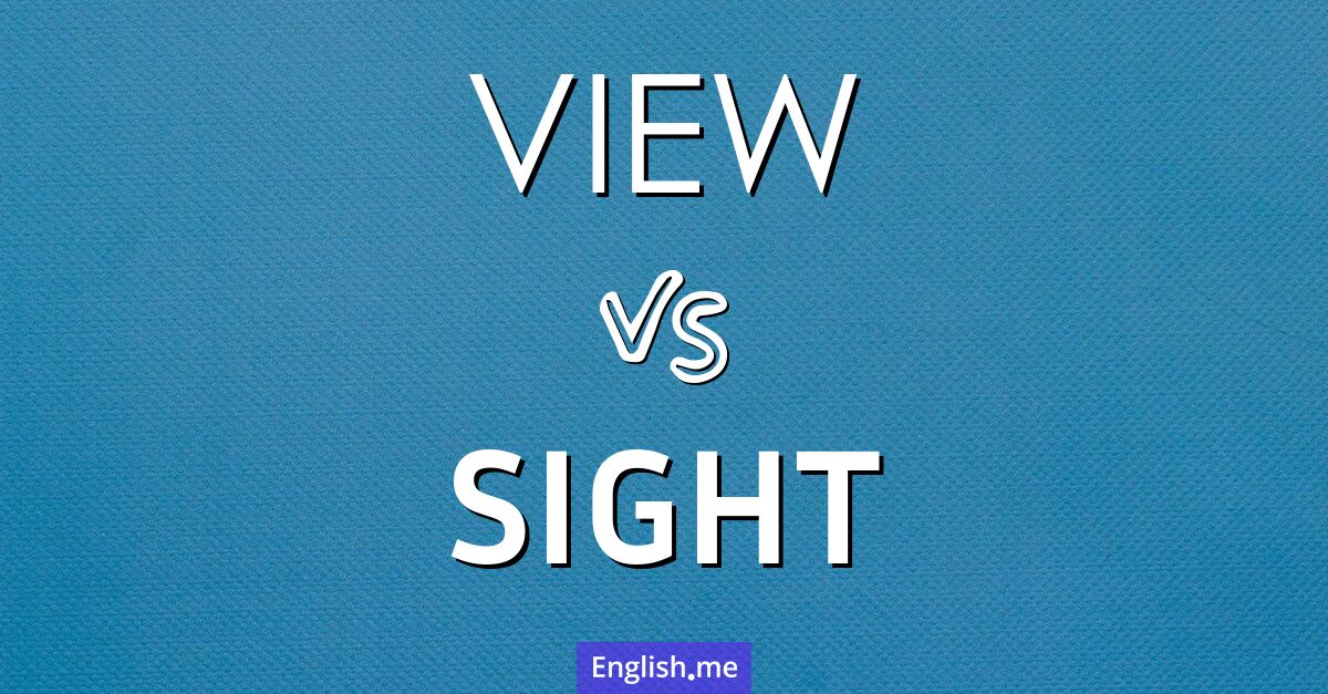 "View" (Ansicht) gegen "Sight" (Sicht)