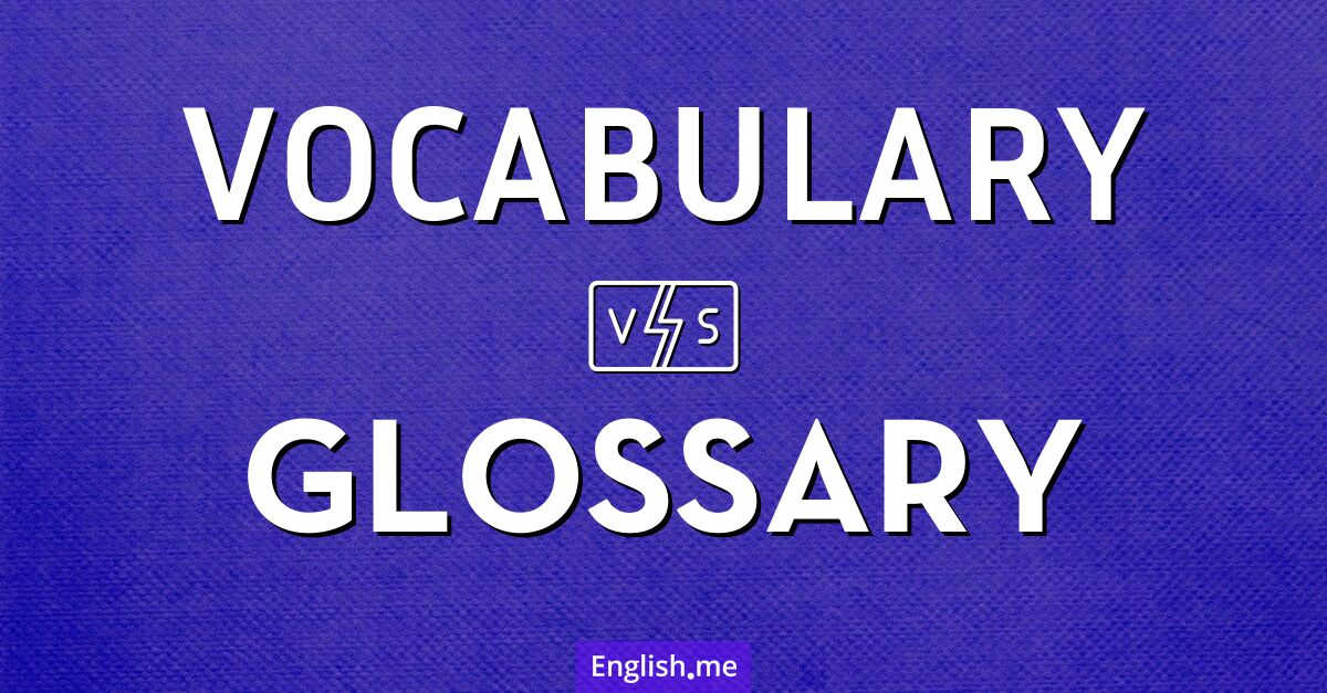 "Vocabulary" (Vokabular) gegen "Glossary" (Glossar)