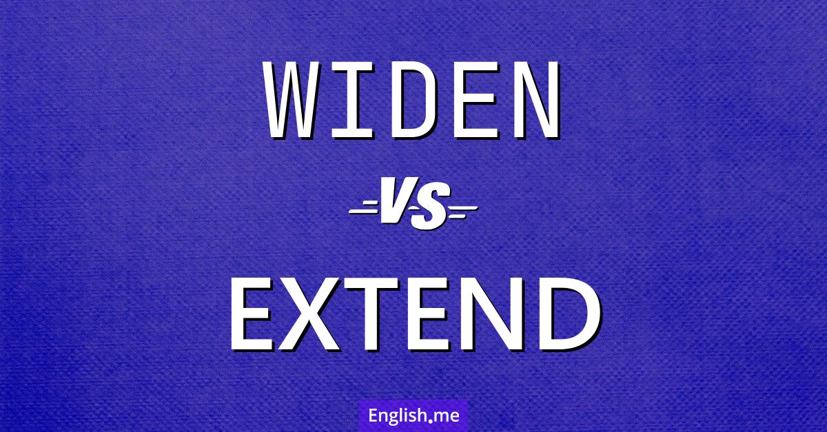 "Widen" (verbreitern) gegen "Extend" (erweitern)