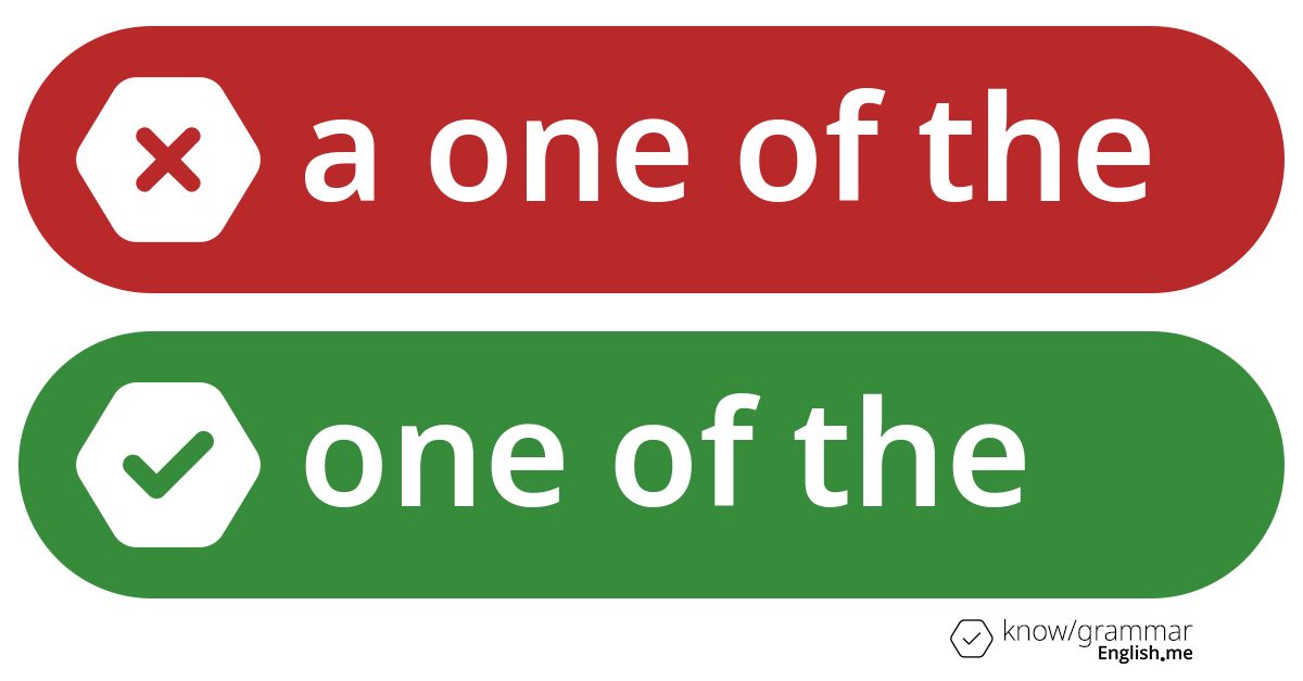 Warum ist "a one of the" im Englischen falsch?