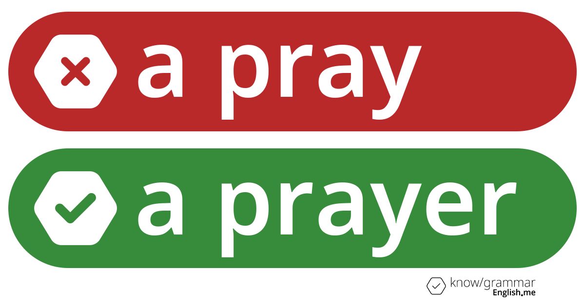 Warum ist "a pray" im Englischen falsch? Warum ist "a pray" im Englischen falsch?
