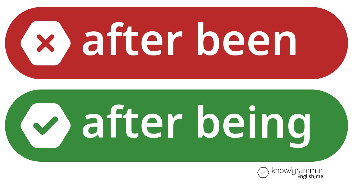Warum ist "after been" im Englischen falsch?